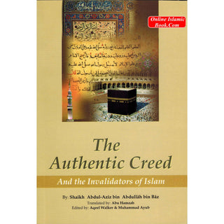 The Authentic Creed and Invalidators of Islam By Abdul Aziz bin Abdullah bin Baz