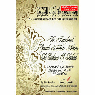 The Beneficial Speech taken From The Evidence Of Tawheed - Al-Qawl-ul-Mufeed Fee Adillatit Tawheed By Sheikh Muqbil Bin Haadi Al-Wadi'ee;