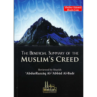 The Beneficial Summary of the Muslim's Creed By Abdur Razzaq Al Abbad Al Badr