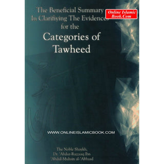 The Beneficial Summary in Clarifiying the Evidences for the Categories of Tawheed By Shaykh Abdul-Muhsin Al-Abbad