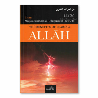 The Benefits of Fearing Allah By Shaikh Muhammad Saalih Al-Uthmaymeen,ISBN: 9781904336020