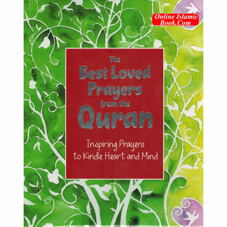 The Best Loved Prayers from the Quran Inspiring Prayers to Kindle Heart and Mind By Saniyasnain Khan