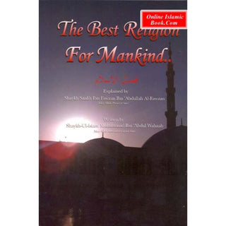 The Best Religion For Mankind By Shaykh Saalih Ibn Fawzan ibn Abdullah al-Fawzan