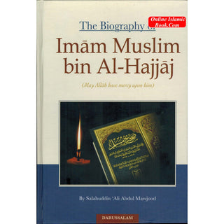 The Biography of Imam Muslim bin Al-Hajjaj By Salahuddin Ali Abdul Mawjood