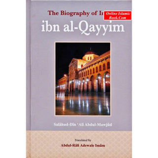 The Biography of Imam ibn al-Qayyim By Salahuddin Ali Abdul Mawjood