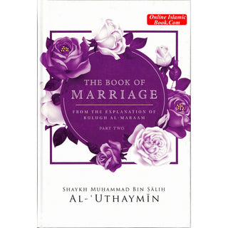 The Book Of Marriage From The Explanation Of Bulugh Al-Maraam Part 2