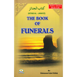 The Book of Funeral (Kitab Al- Janaiz) By Muhammad Iqbal Siddiqi
ISBN:1894264673