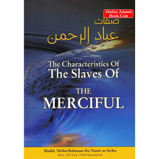 The Characteristics of the Slaves of The Merciful By Imaam 'Abdur-Rahmaan Ibn Naasir as-Sa'dee