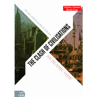 The Clash Of Civilisations An Islamic View By Dr. Abu Ameenah Bilal Philips