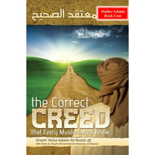 The Correct Creed that Every Muslim Must Know By Abdus-Salaam Ibn Burjiss