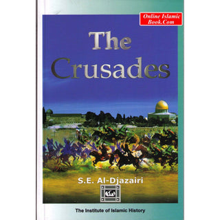 The Crusades By S.E. Al-Djazairi By S.E. Al-Djazairi