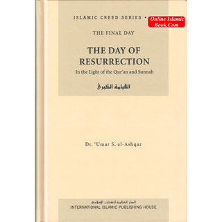 The Day of Resurrection (Vol 6) Islamic Creed Series By Umar Sulaiman al-Ashqar