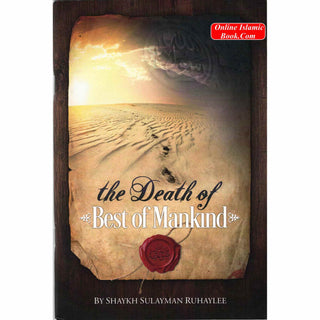 The Death Of Best Of Mankind By Shaykh Sulayman Ruhaylee