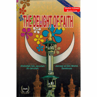 The Delight of Faith By Abdullah bin Jarullah