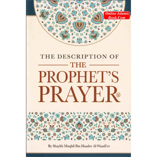 The Description of The Prophet's Prayer by Shaykh Muqbil Ibn Haadee Al-Waadi'ee