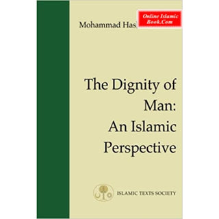 The Dignity of Man: An Islamic Perspective: 1 (Fundamental Rights and Liberties in Islam Series) By Mohammad Hashim Kamali