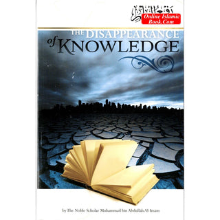 The Disappearance of Knowledge By Muhammad Bin Abdullah Al-Imam