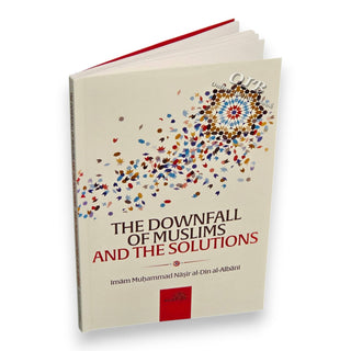 The Downfall of Muslims and the Solutions,ISBN: 9781904336754