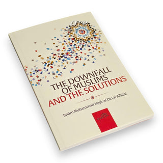 The Downfall of Muslims and the Solutions,ISBN: 9781904336754