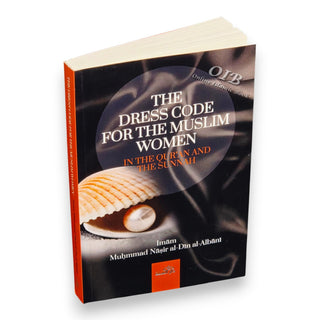 The Dress Code For The Muslim in The Quran And Sunnah Women By Imam Muhammad Naasirud-Deen Al-Albaani,ISBN: 9781904336693