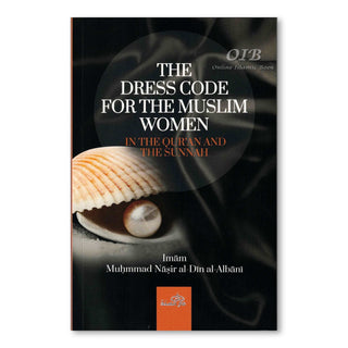 The Dress Code For The Muslim in The Quran And Sunnah Women By Imam Muhammad Naasirud-Deen Al-Albaani,ISBN: 9781904336693