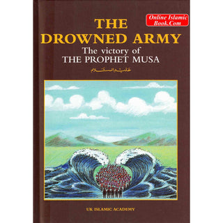 The Drowned Army The Victory of The Prophet Musa By Iqbal Ahmad Azami