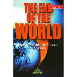 The End Of the World By Shaykh Muhammad Mitwalli al-Sharawi