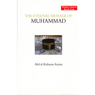 The Eternal Message of Muhammad (Islamic Texts Society) By Abd Al-rahman Azzam