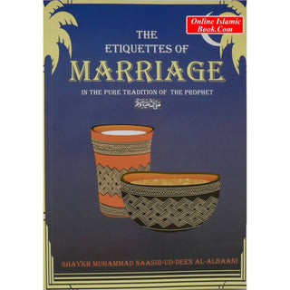 The Etiquettes of Marriage By Shaikh Naasiruddeen Al-Albaani