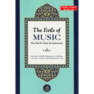 The Evils of Music  The Devil’s Voice & Instrument By Imam Ibn Qayyim Al-Jawziyah