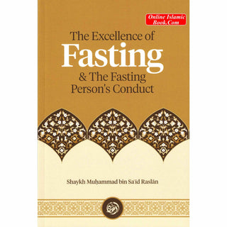 The Excellence of Fasting & the Fasting Person’s Conduct