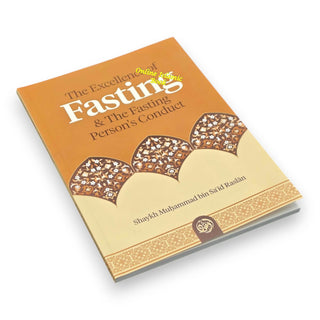 The Excellence of Fasting & the Fasting Person’s Conduct