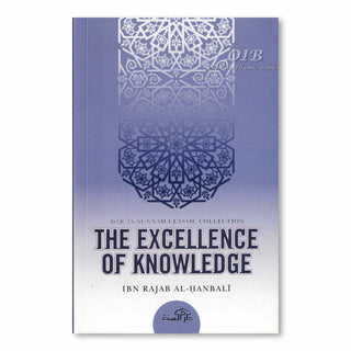 The Excellence of Knowledge By Ibn Rajab Al Hanbali,ISBN: 9781904336198