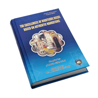 The Excellences of Righteous Deeds Based on Authentic Narrations