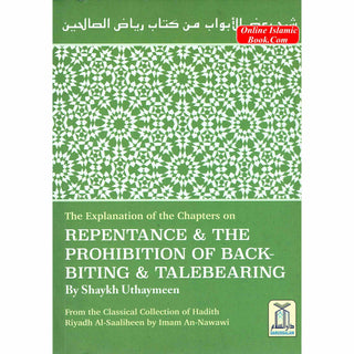 The Explanation of the Chapters on Repentance & The Prohibition of Backbiting & TaleBearing By Shaykh Uthaymeen