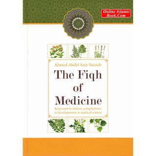 The Fiqh Of Medicine By Ahmed Abdel Aziz Yacoub