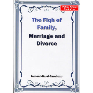 The Fqih of Family,Marriage and Divorce by Jamaal din Al-Zarabozo