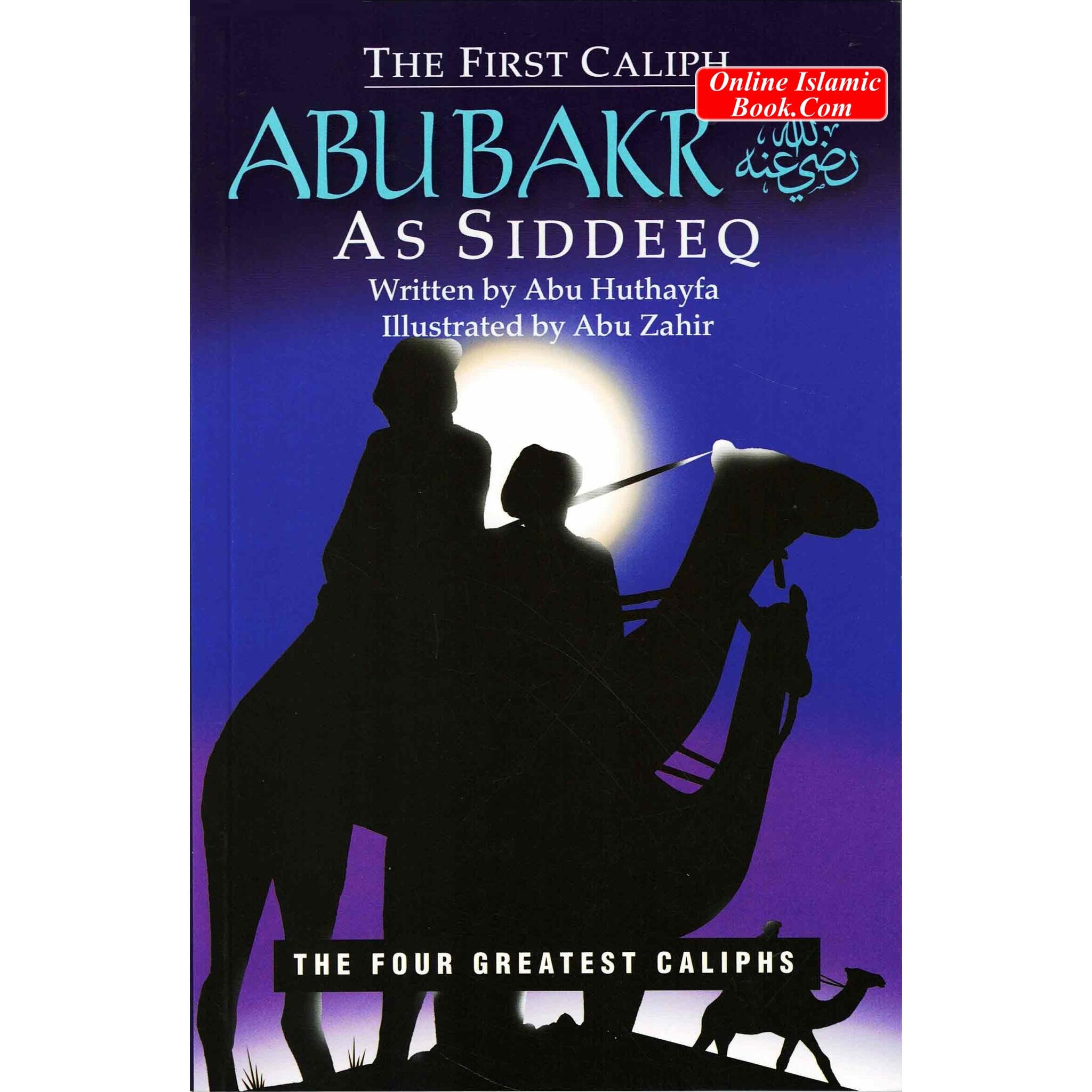 First Caliph The First Caliph - Abu Bakr (R) By Abu Huthayfa – Online Islamic Book