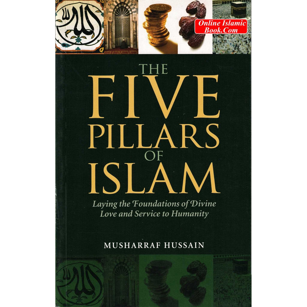 The Five Pillars of Islam By Musharraf Hussain