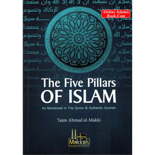 The Five Pillars of Islam By Isam Ahmad Al Makki