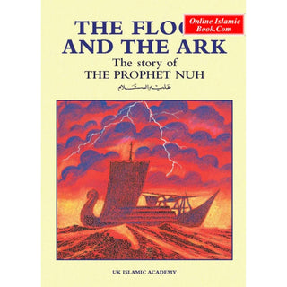 The Flood And The Ark The Story of The Prophet Nuh By Iqbal Ahmad Azami