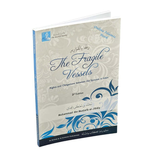 The Fragile Vessels The Rights & Obligations; Obligations Between the Spouses in Islam By Muhammad al-Jibaly ISBN: 9781891229534