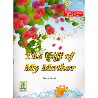 The Gift of My Mother By Shazia Nazlee