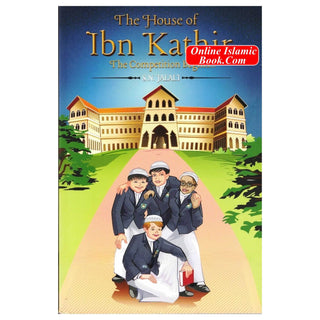 The House Of Ibn Kathir The Competition Begins By S.N. Jalali