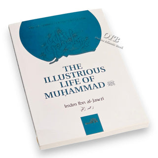 The Illustrious Life Of Muhammad (Peace & Blessings Be Upon Him) By Imam Ibn Jawzi,ISBN: 9781904336761