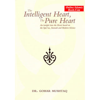 The Intelligent Heart, The Pure Heart By Dr. Gohar Mushtaq