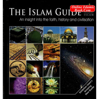 The Islam Guide An Insight Into The Faith History And Civilisation