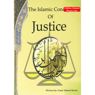 The Islamic Concept Of Justice By Umar Ahmed Kassir.