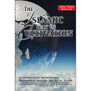 The Islamic Way Of Cultivation By Muhammad Amaana Ibn Ali Al- Jaami