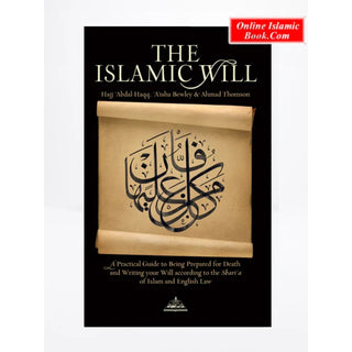 The Islamic Will By Abdal Haqq & Aisha Bewley & A Thomson